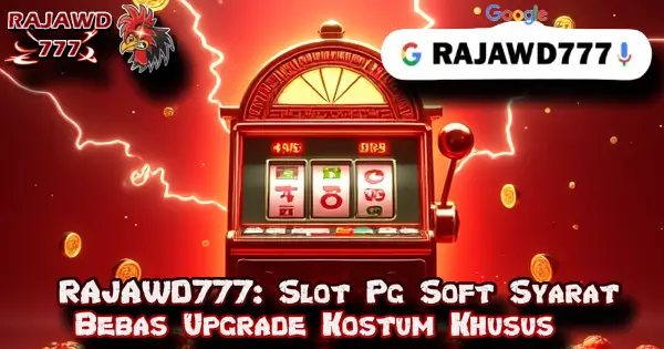 RAJAWD777: Slot Pg Soft Syarat Bebas Upgrade Kostum Khusus